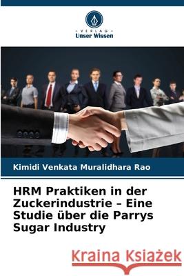HRM Praktiken in der Zuckerindustrie - Eine Studie über die Parrys Sugar Industry Venkata Muralidhara Rao, Kimidi 9786209394270