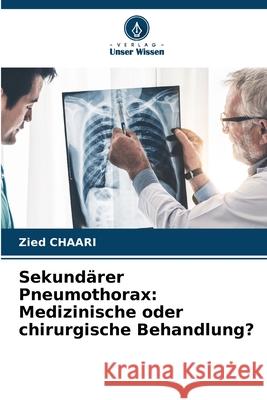 Sekundärer Pneumothorax: Medizinische oder chirurgische Behandlung? Chaari, Zied 9786209394317