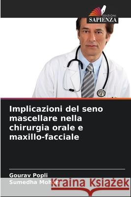 Implicazioni del seno mascellare nella chirurgia orale e maxillo-facciale Gourav Popli Sumedha Mohan 9786209394522