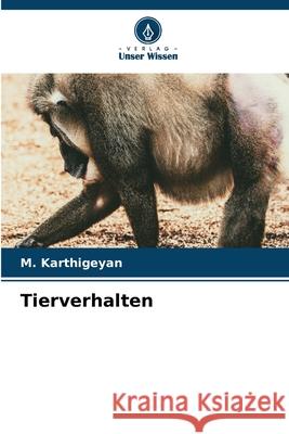 Tierverhalten Karthigeyan, M. 9786209394683 Verlag Unser Wissen
