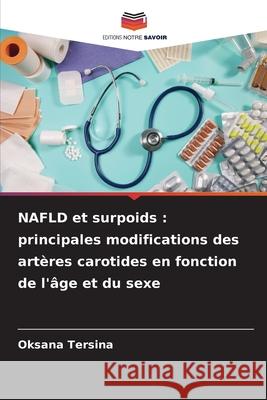NAFLD et surpoids : principales modifications des artères carotides en fonction de l'âge et du sexe Tersina, Oksana 9786209394867