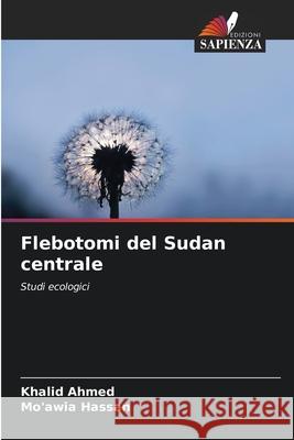 Flebotomi del Sudan centrale Ahmed, Khalid, Hassan, Mo'awia 9786209394980