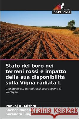Stato del boro nei terreni rossi e impatto della sua disponibilità sulla Vigna radiata L Mishra, Pankaj K., Tripathi, Sachchidanand, Singh, Surendra 9786209395048