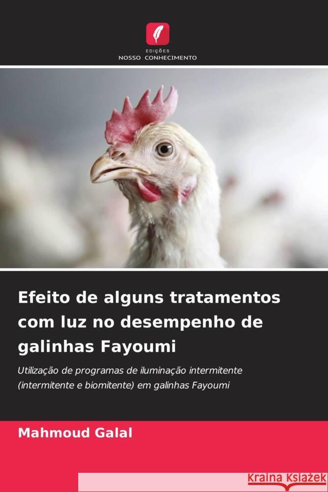 Efeito de alguns tratamentos com luz no desempenho de galinhas Fayoumi Galal, Mahmoud 9786209396519