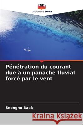 Pénétration du courant due à un panache fluvial forcé par le vent Baek, Seongho 9786209396809