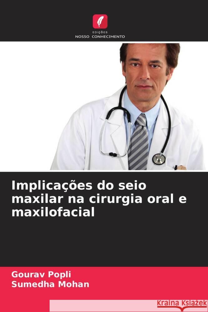 Implica??es do seio maxilar na cirurgia oral e maxilofacial Gourav Popli Sumedha Mohan 9786209397080