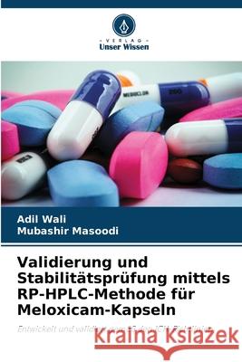 Validierung und Stabilitätsprüfung mittels RP-HPLC-Methode für Meloxicam-Kapseln Wali, Adil, Masoodi, Mubashir 9786209397455