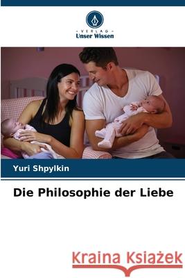 Die Philosophie der Liebe Shpylkin, Yuri 9786209397523
