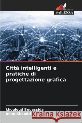 Città intelligenti e pratiche di progettazione grafica Bouassida, Khouloud, khemiri, Imen 9786209397950