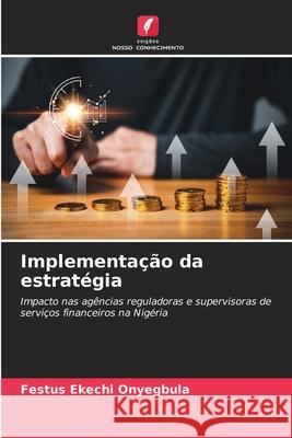 Implementação da estratégia ONYEGBULA, FESTUS EKECHI 9786209397974 Edições Nosso Conhecimento