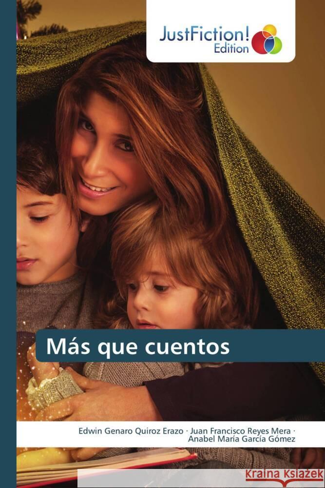 Más que cuentos Quiroz Erazo, Edwin Genaro, Reyes Mera, Juan Francisco, García Gómez, Anabel María 9786209398018