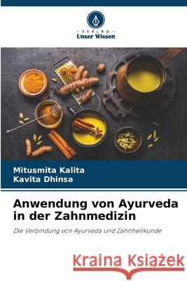 Anwendung von Ayurveda in der Zahnmedizin Mitusmita Kalita Kavita Dhinsa 9786209398179