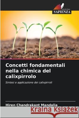 Concetti fondamentali nella chimica del calixpirrolo Chandrakant Mandalia, Hiren 9786209398926