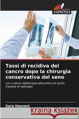 Tassi di recidiva del cancro dopo la chirurgia conservativa del seno Hassani, Sara 9786209399152