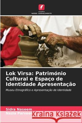 Lok Virsa: Património Cultural e Espaço de Identidade Apresentação Naseem, Sidra, Parveen, Nazia 9786209399237