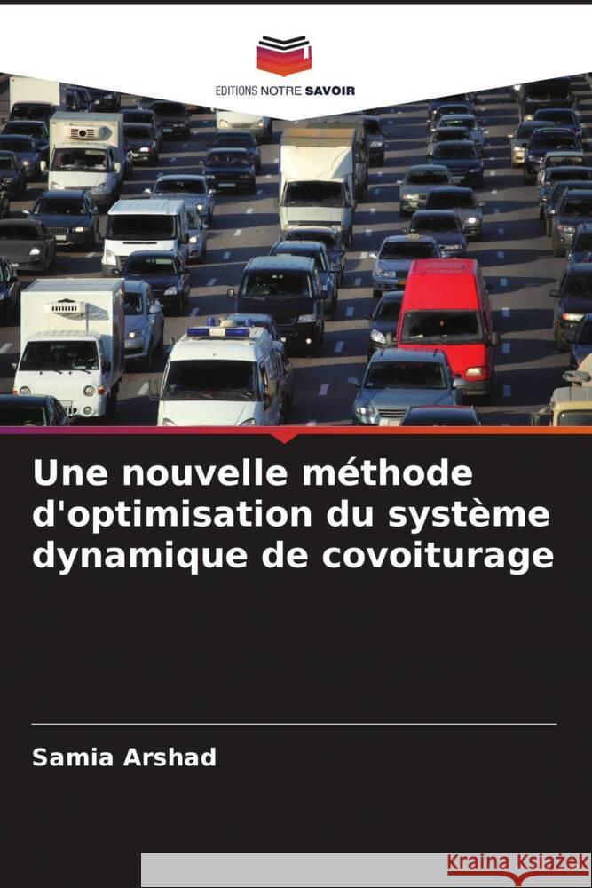 Une nouvelle méthode d'optimisation du système dynamique de covoiturage Arshad, Samia 9786209399909