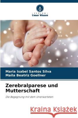 Zerebralparese und Mutterschaft Santos Silva, Maria Isabel, Goellner, Maila Beatriz 9786209400049