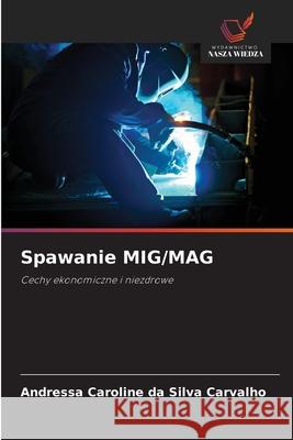 Spawanie MIG/MAG Carvalho, Andressa Caroline da Silva 9786209403125