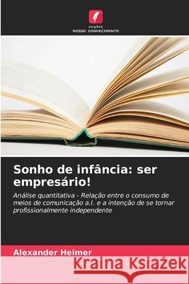 Sonho de infância: ser empresário! Heimer, Alexander 9786209404245
