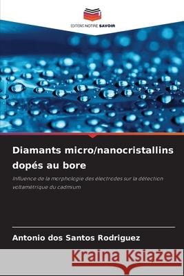 Diamants micro/nanocristallins dopés au bore Santos Rodriguez, Antonio dos 9786209404511