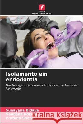 Isolamento em endodontia Bidave, Sunayana, KOKANE, VANDANA, SHENOI, PRATIMA 9786209404597 Edições Nosso Conhecimento