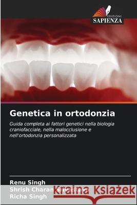 Genetica in ortodonzia Renu Singh Shrish Charan Srivastava Richa Singh 9786209404849