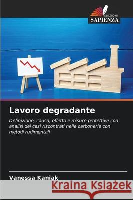 Lavoro degradante Kaniak, Vanessa 9786209405273 Edizioni Sapienza