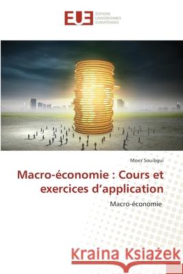 Macro-économie : Cours et exercices d'application Souibgui, Moez 9786209407567