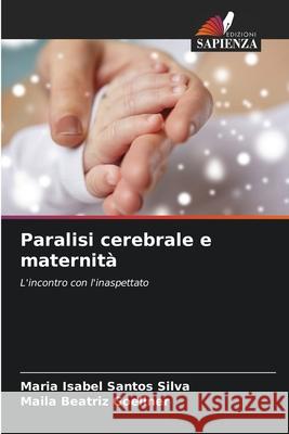 Paralisi cerebrale e maternità Santos Silva, Maria Isabel, Goellner, Maila Beatriz 9786209407727