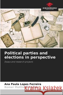 Political parties and elections in perspective Lopes Ferreira, Ana Paula, Mottinha Santos, Romer 9786209408250