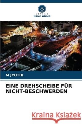 EINE DREHSCHEIBE FÜR NICHT-BESCHWERDEN JYOTHI, M 9786209410376