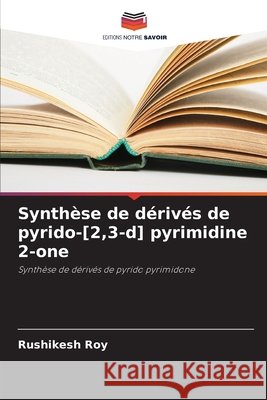 Synthèse de dérivés de pyrido-[2,3-d] pyrimidine 2-one Roy, Rushikesh 9786209411250