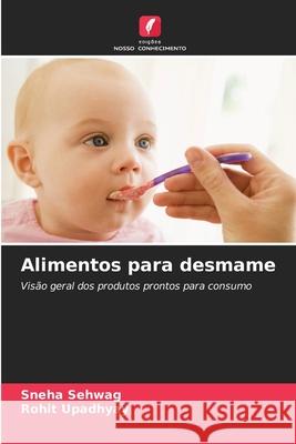 Alimentos para desmame Sehwag, Sneha, Upadhyay, Rohit 9786209412097 Edições Nosso Conhecimento