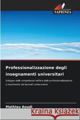 Professionalizzazione degli insegnamenti universitari Aoudi, Mathieu 9786209412233 Edizioni Sapienza