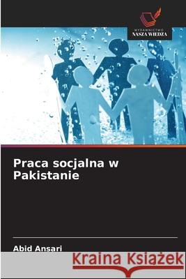 Praca socjalna w Pakistanie Ansari, Abid 9786209414275