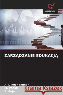 ZARZADZANIE EDUKACJA Kumar, A. Dinesh, Vasuki, M., Raja, R. 9786209414459