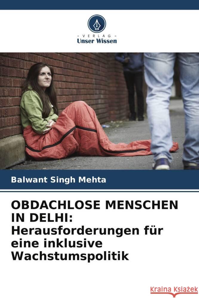 OBDACHLOSE MENSCHEN IN DELHI: Herausforderungen für eine inklusive Wachstumspolitik Singh Mehta, Balwant 9786209414831