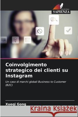 Coinvolgimento strategico dei clienti su Instagram Gong, Xueqi 9786209414947