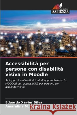 Accessibilità per persone con disabilità visiva in Moodle Silva, Eduardo Xavier, Souza, Amaralina M. 9786209415302