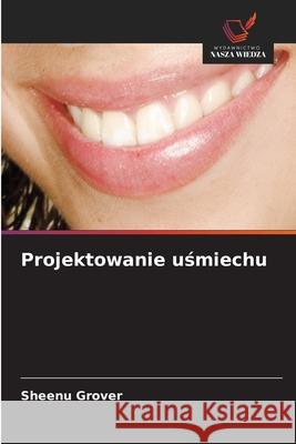Projektowanie usmiechu Grover, Sheenu 9786209416224