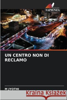 UN CENTRO NON DI RECLAMO JYOTHI, M 9786209418051