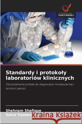 Standardy i protokoly laboratori?w klinicznych Shehnam Shafique Salva Yaseen 9786209419096