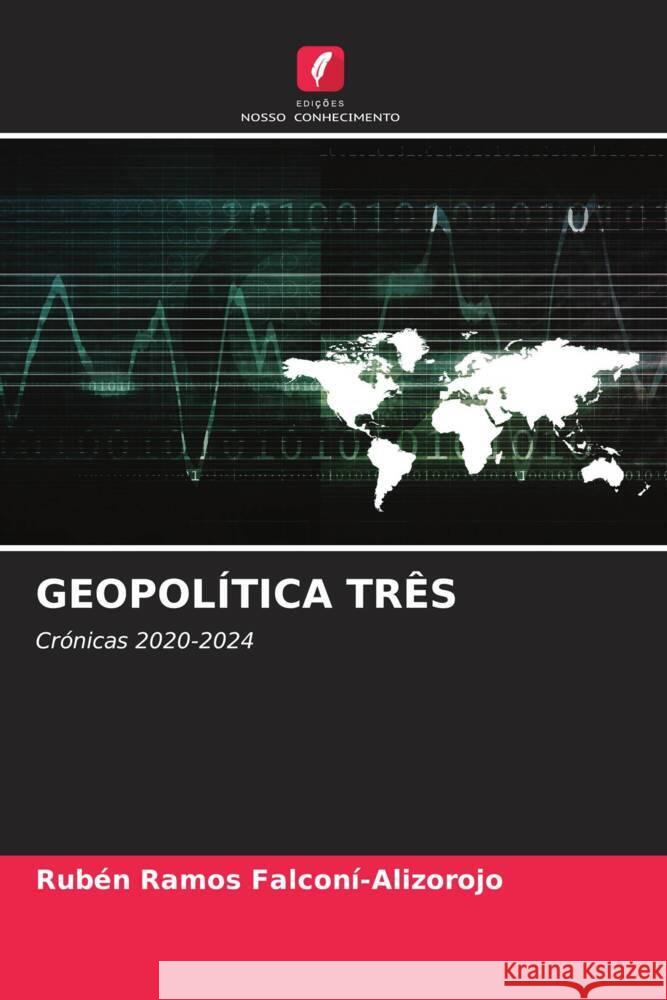 GEOPOLÍTICA TRÊS FALCONÍ-ALIZOROJO, RUBÉN RAMOS 9786209419386 Edições Nosso Conhecimento