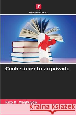 Conhecimento arquivado Rico B. Maghuyop 9786209419539