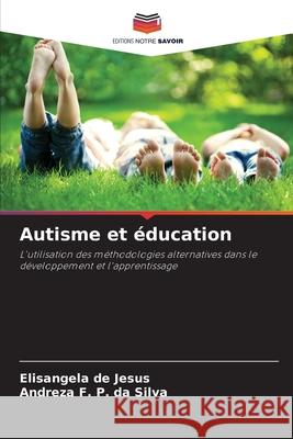 Autisme et éducation de Jesus, Elisangela, P. da Silva, Andreza F. 9786209419850