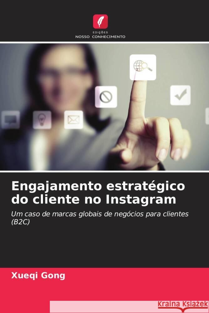 Engajamento estratégico do cliente no Instagram Gong, Xueqi 9786209420061