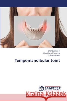 Tempomandibular Joint H, Chandushree, Prasanna, Charishma, Relan, Dr Srishti 9786209420580
