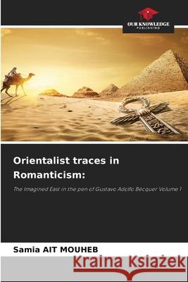 Orientalist traces in Romanticism Samia Ai 9786209420849 Our Knowledge Publishing