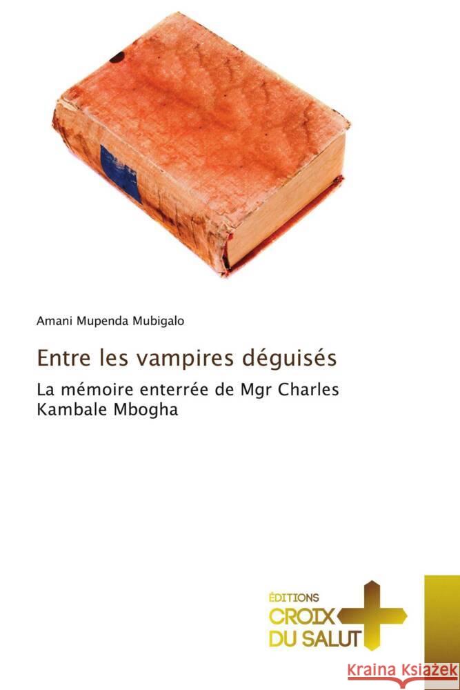 Entre les vampires déguisés Mupenda Mubigalo, Amani 9786209421167