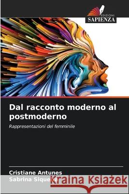 Dal racconto moderno al postmoderno Antunes, Cristiane, Siqueira, Sabrina 9786209421877 Edizioni Sapienza